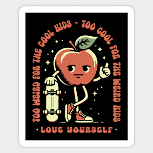 Love Yourself - Too Cool or Too Weird Magnet